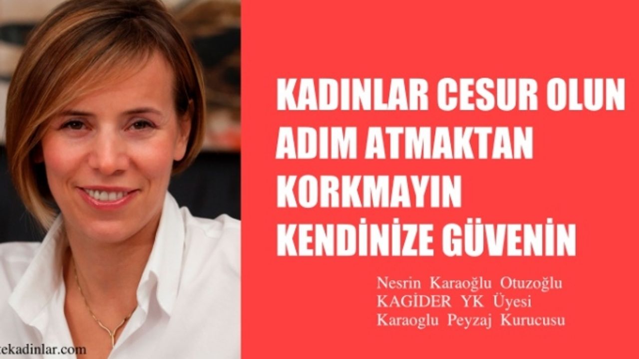 Nesrin Karaoğlu Otuzoğlu "Kadınlar kendine güvenmeli, cesur olmalı"