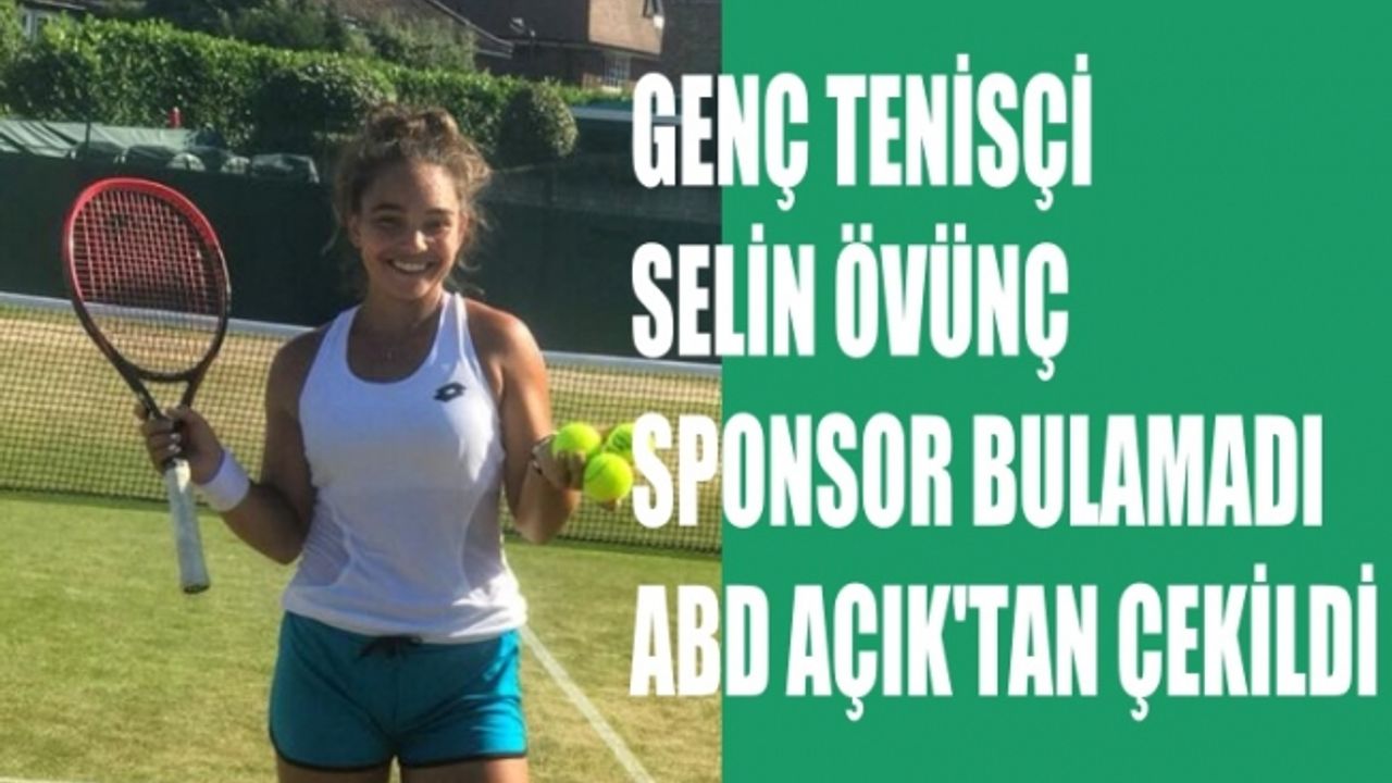 Sponsor bulamayan Selin Övünç,  Amerika Açık'tan çekildi