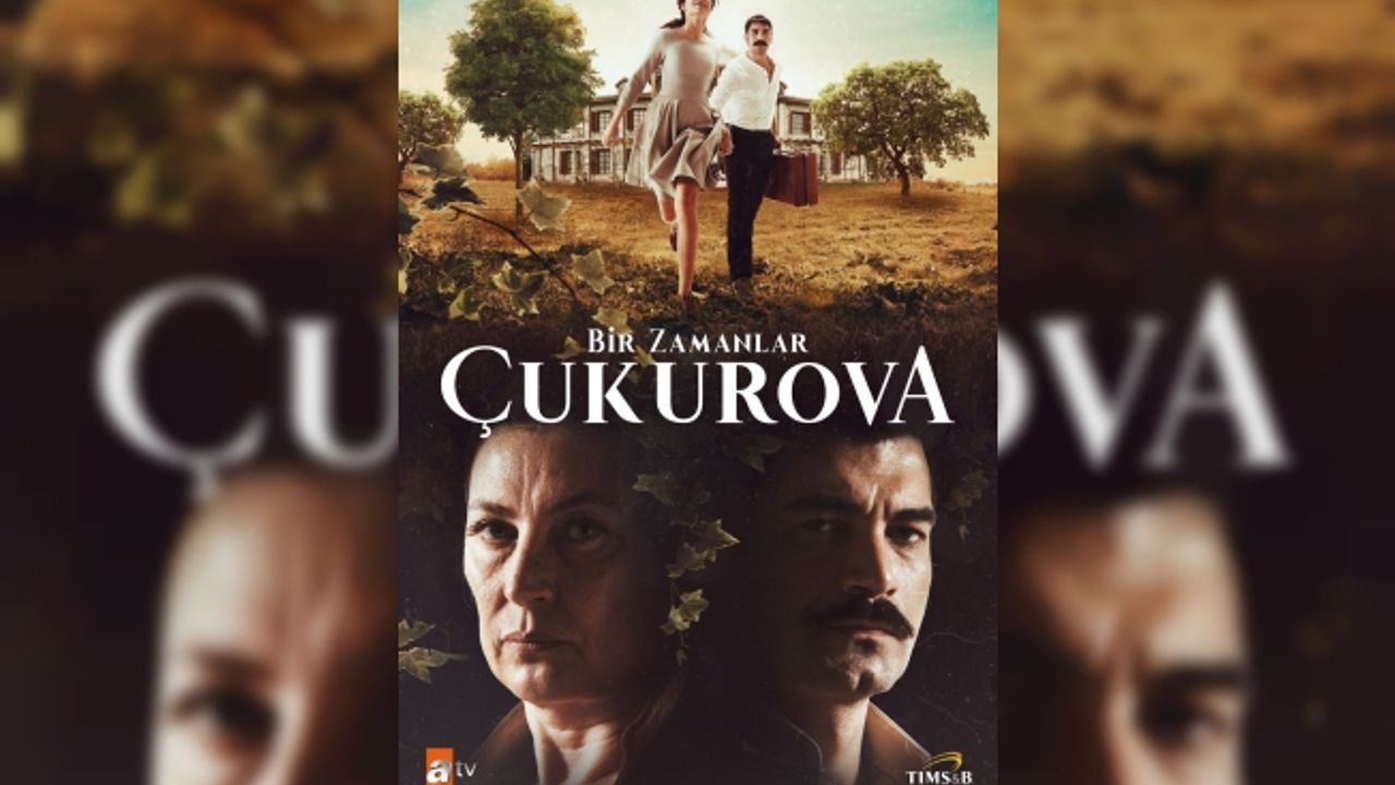 ATV'nin sıra dışı dizisi; Bir Zamanlar Çukurova