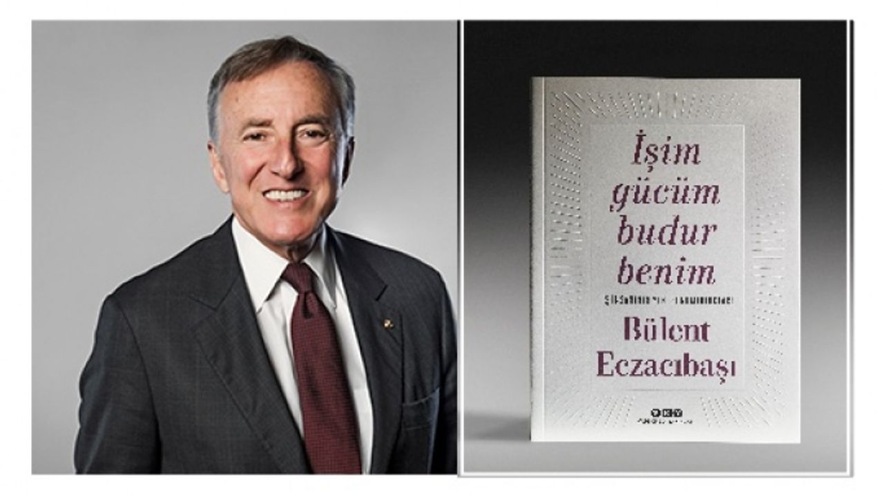 Bülent Eczacıbaşı'nın 45 yıllık deneyimleri bu kitapta; “İşim gücüm budur benim”