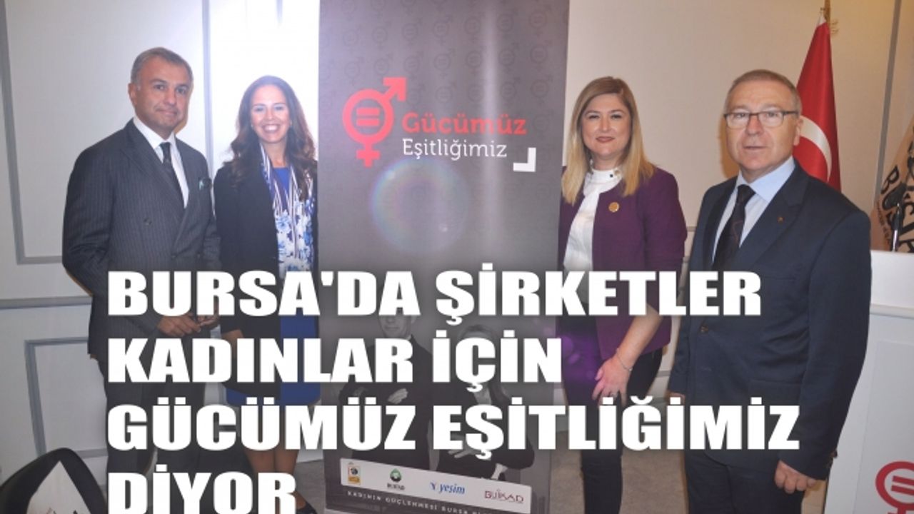 Bursa'daki şirketler ülke için "Gücümüz Eşitliğimiz' diyor