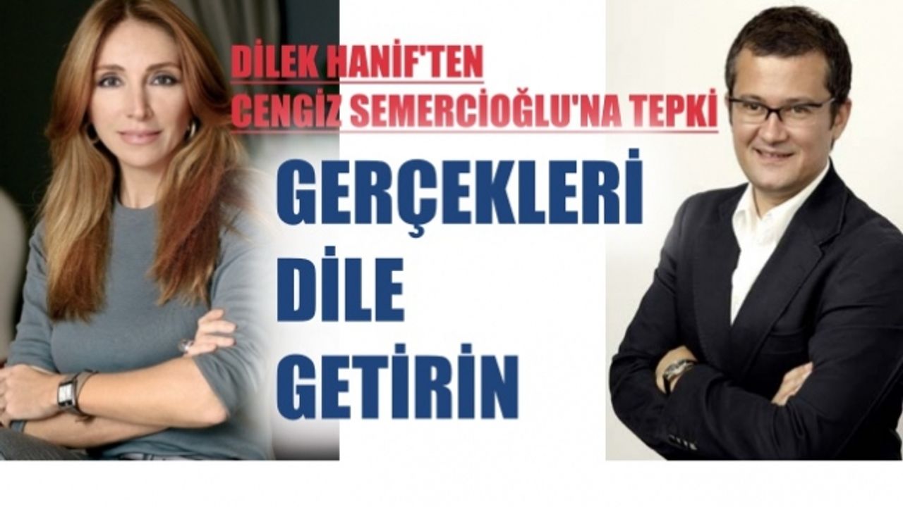 Dilek Hanif'ten Cengiz Semercioğlu'na tepki