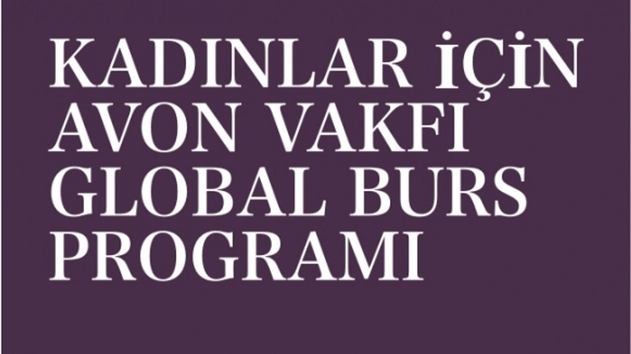 Avon Vakfı Global Burs Programı’na başvurmak için son tarih 12 Kasım