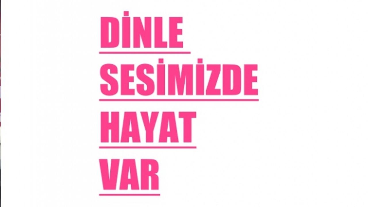 Cesur kadınlar "Dinle sesimizde hayat var" diyor