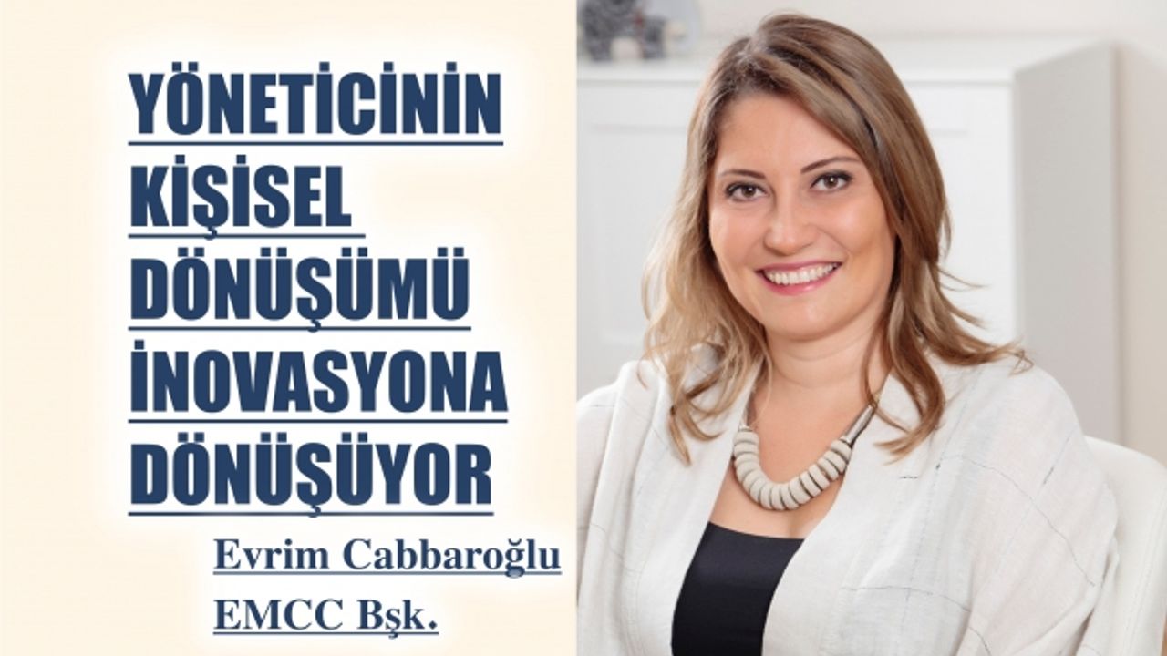 EMCC Başkanı Evrim Cabbaroglu,"Yöneticinin kişisel dönüşümü inovasyona dönüşüyor"