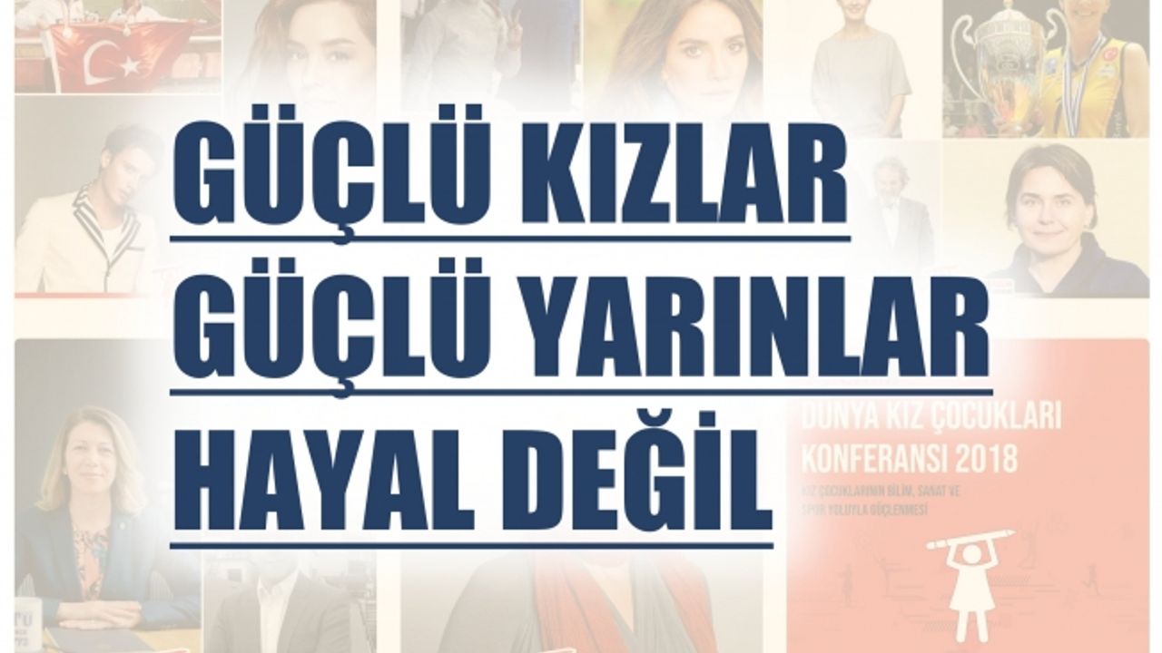 “Güçlü Kızlar ile Güçlü Yarınlar”  Hayal Değil