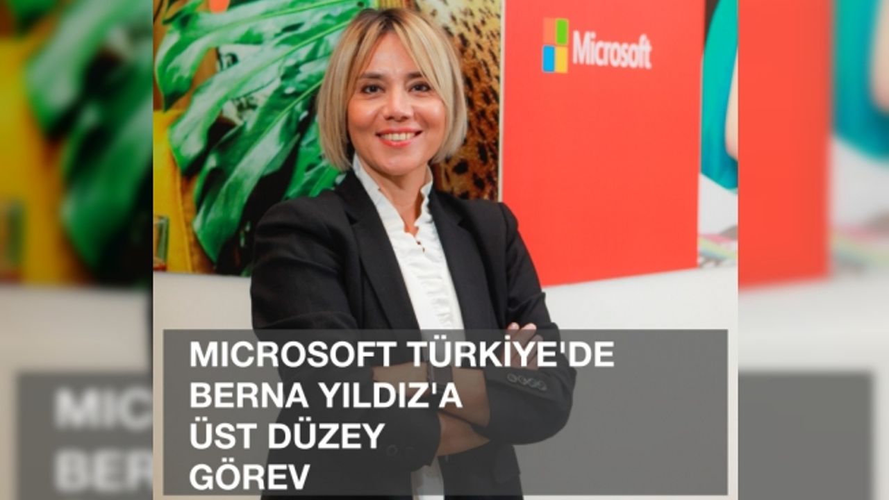 Microsoft Türkiye'de Berna Yıldız'a üst düzey görev