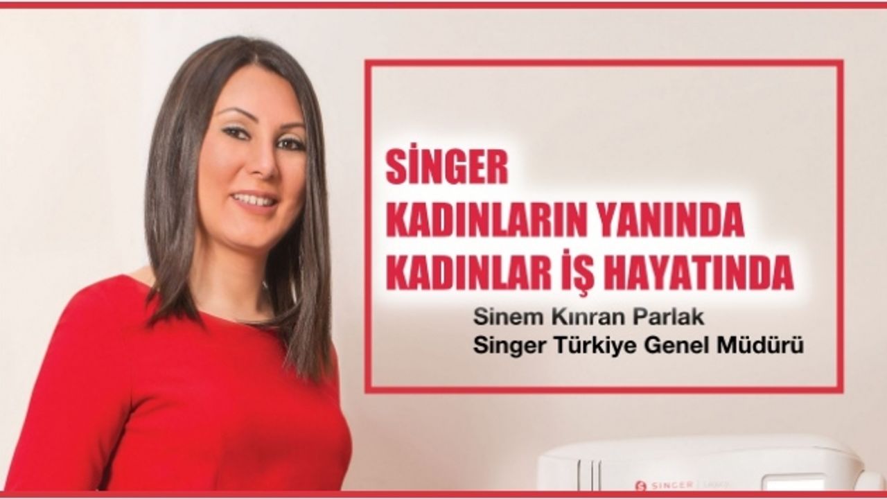 Sinem Kınran Parlak, "Singer kadınların yanında, kadınlar iş hayatında"