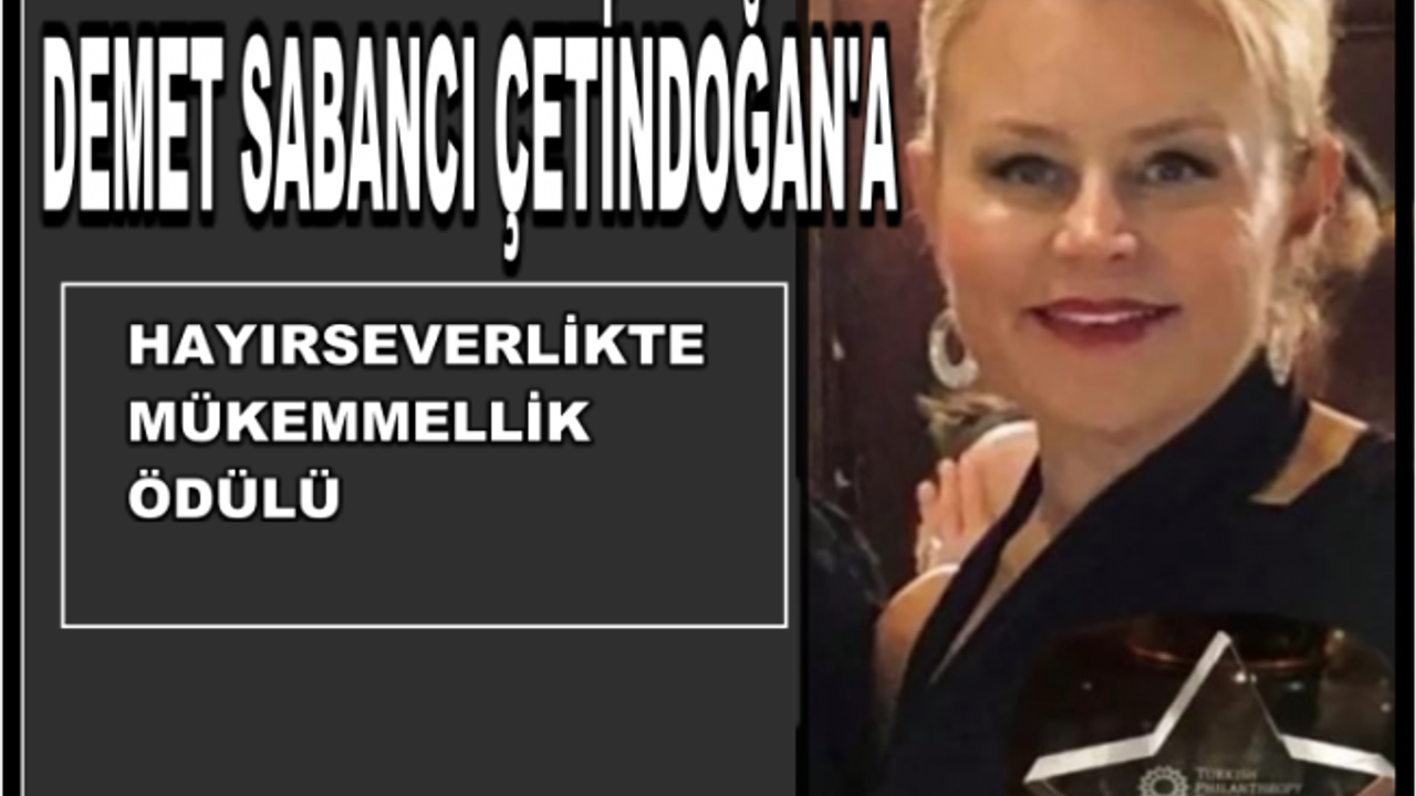 Demet Sabancı Çetindoğan'a Hayırseverlikte Mükemmellik Onuru!