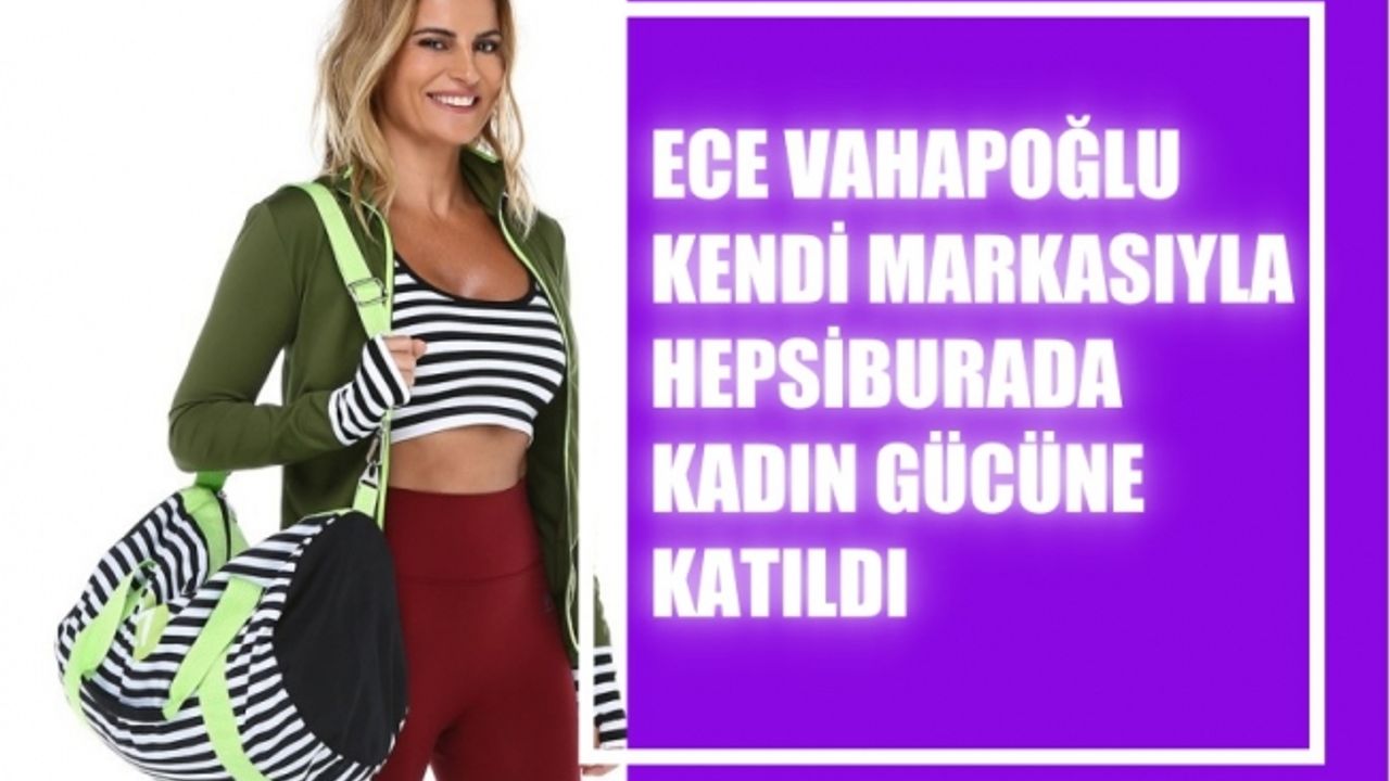 Ece Vahapoğlu, Fit 21 ile Hepsiburada'ya katıldı