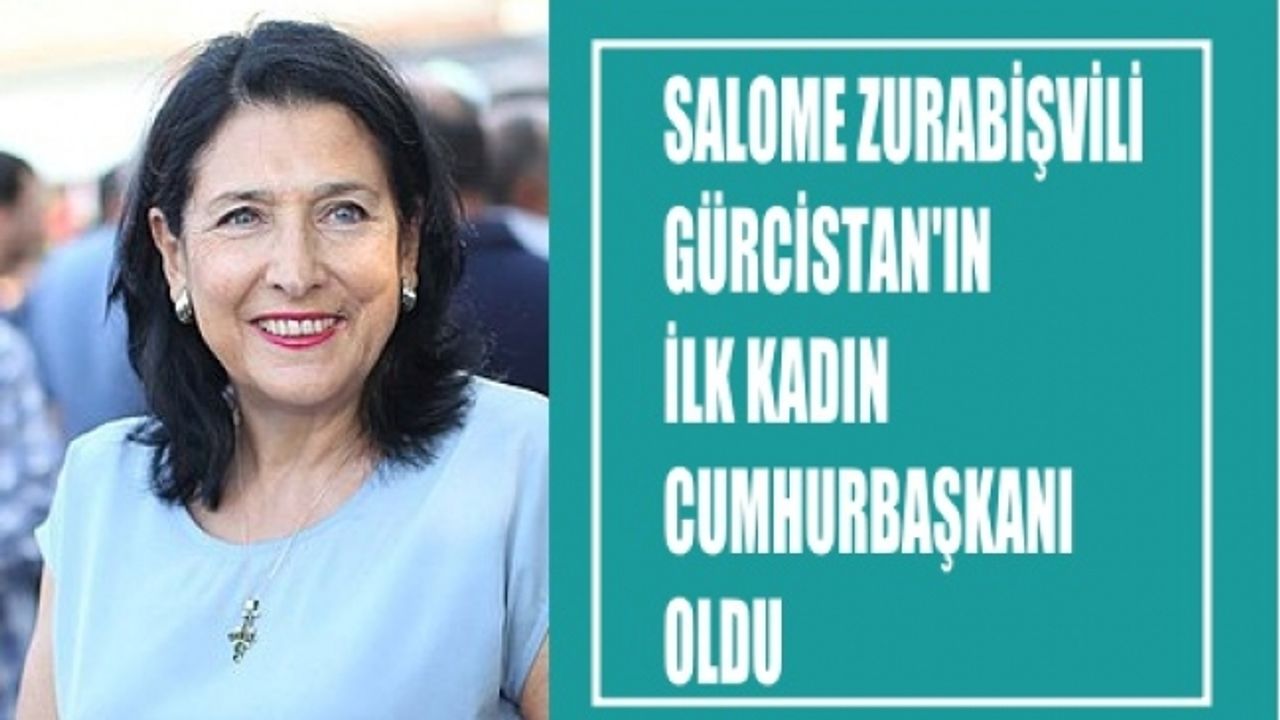 Gürcistan'ın ilk kadın cumhurbaşkanı Salome Zurabişvili oldu