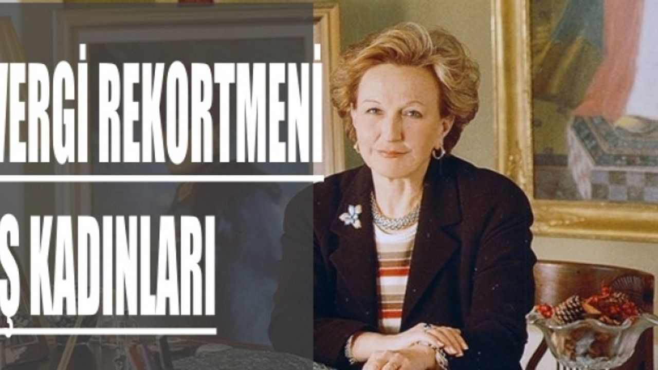 İşte Türkiye'nin vergi rekortmeni iş kadınları