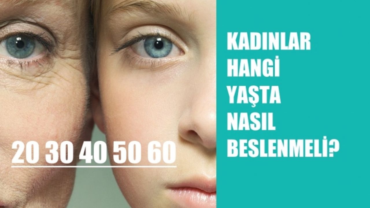 Kadınlar için sağlıklı beslenme önerileri, Kadınlar hangi yaşta nasıl beslenmeli?