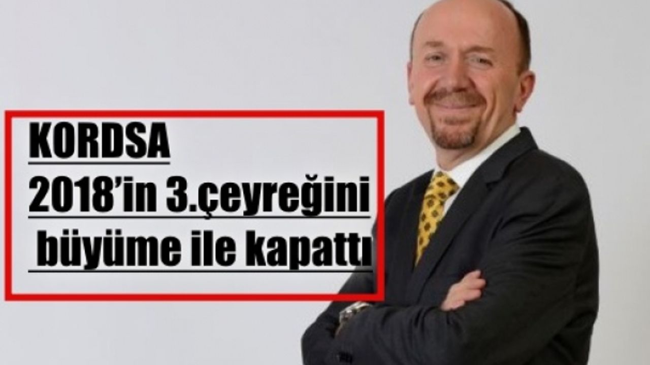 Kordsa, 2018’in üçüncü çeyreğini büyüme ile kapattı