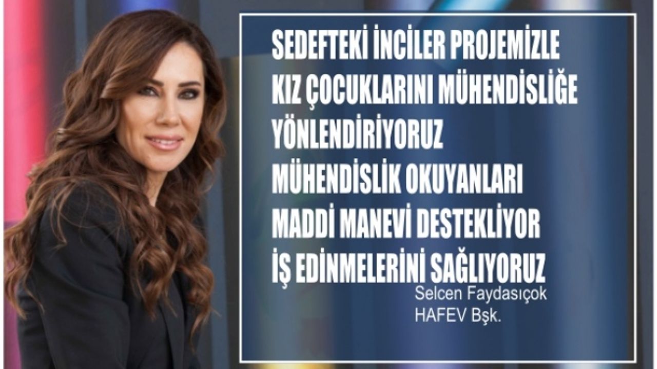 HAFEV Başkanı Selcen Faydasıçok'un 'Sedefteki İnciler' ile kadın mühendis oranı artıyor