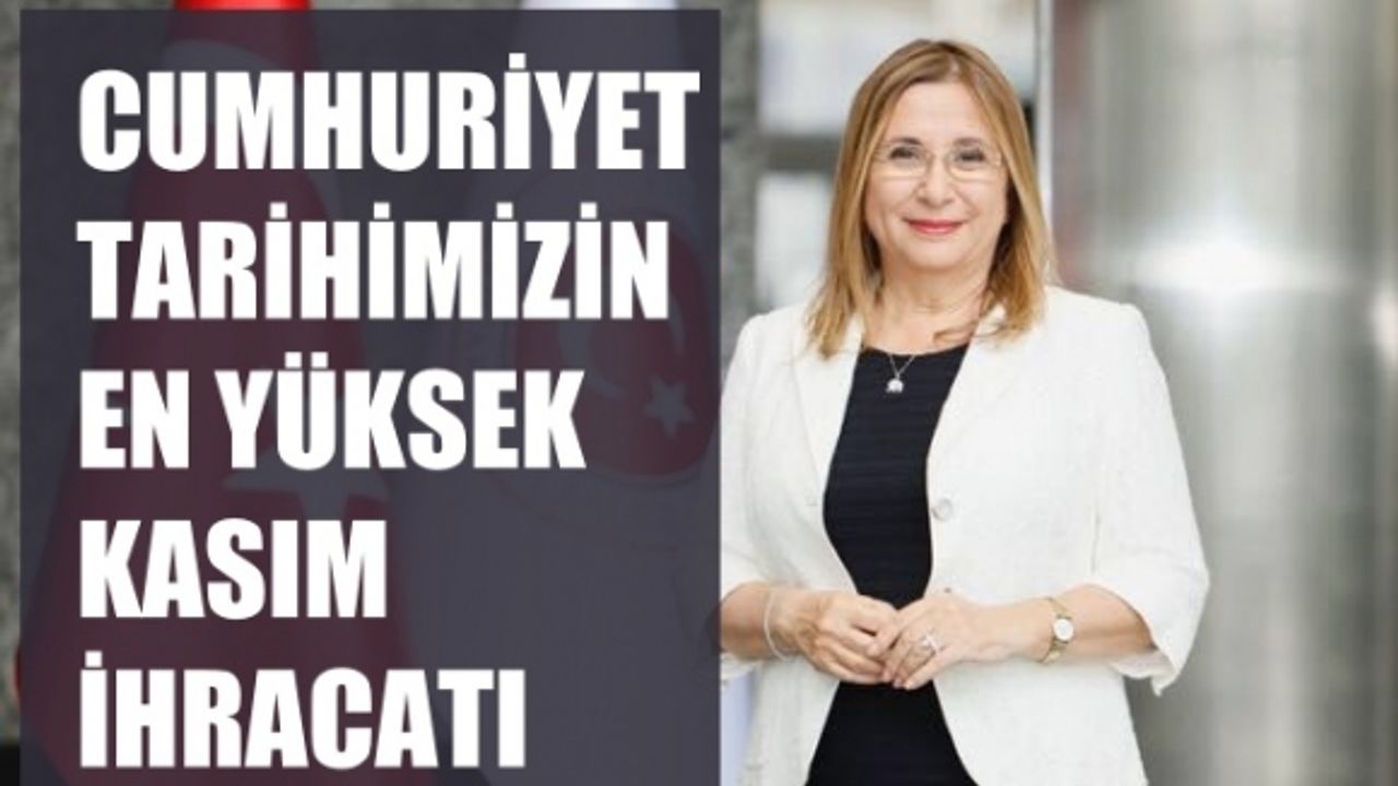 Ruhsar Pekcan: "Kasım'da ihracatımız 15,5 milyar dolarla Cumhuriyet tarihinin en yüksek ihracatı"