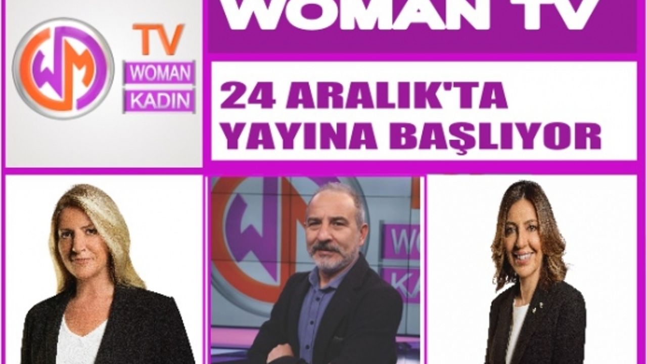 Woman TV 24 Aralık Pazartesi yayına başlıyor