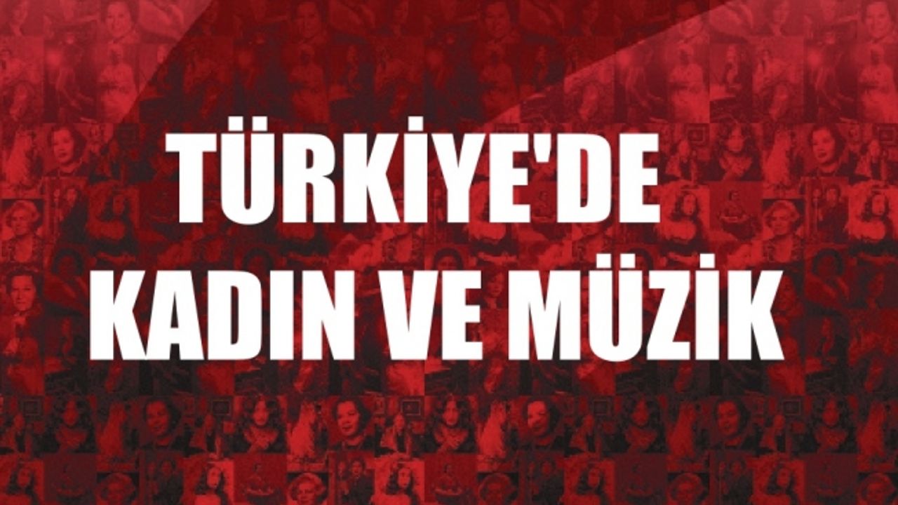Kadınların müzik yolculuğu bu kitapta: Türkiye’de Kadın ve Müzik