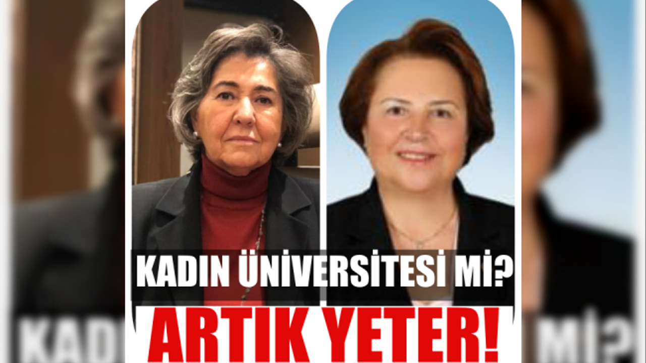 Nazan Moroğlu ve Necla Arat isyan etti;"Kadın üniversitesi mi? Yeter Artık!"