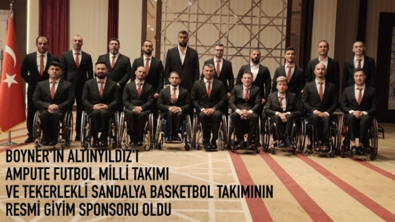 Boyner'in Altınyıldız'ı Ampute Futbol Milli Takımı ve Tekerlekli Sandalye Basketbol Takımı’nın resmi giyim sponsoru