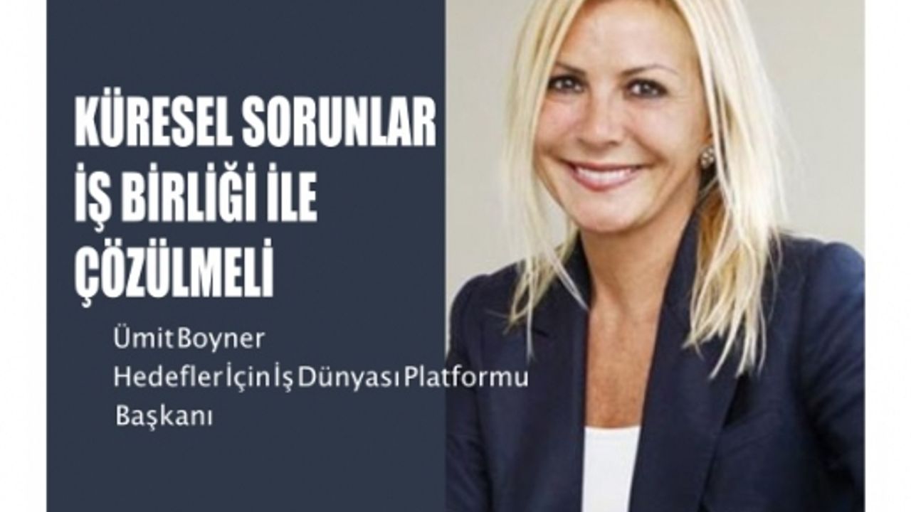 Ümit Boyner, "Küresel sorunlar işbirliği ağlarıyla özgün çözümler gerektiriyor"