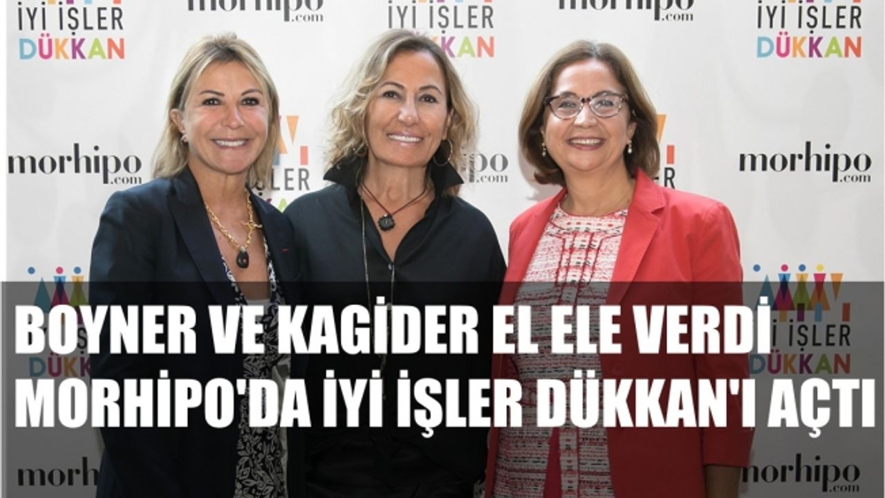 Boyner ve KAGİDER El Ele Verdi Morhipo'da İyi İşler Dükkan'ı Açtı