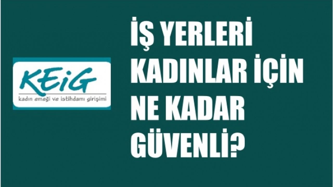 KEİG'in 'İş yerleri Kadınlar İçin Ne Kadar Güvenli' Paneli 13 Ekim'de