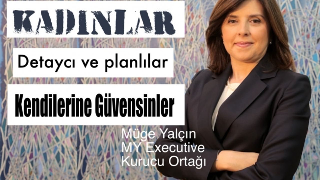 MY Executive Kurucu Ortağı Müge Yalçın,"Kadınlar detaycı, planlı, sistematikler. Kendilerine güvensinler"