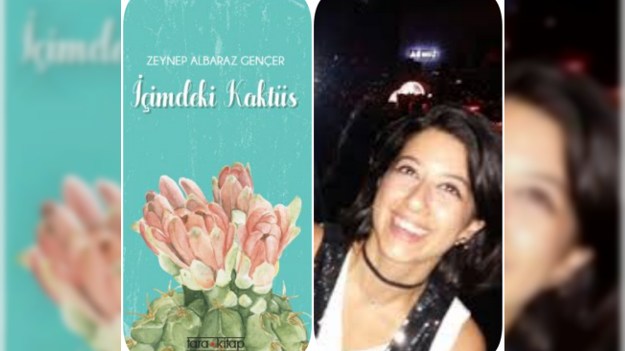 Zeynep Albaraz Gençer'den ilk kitap, "İçimdeki Kaktüs"
