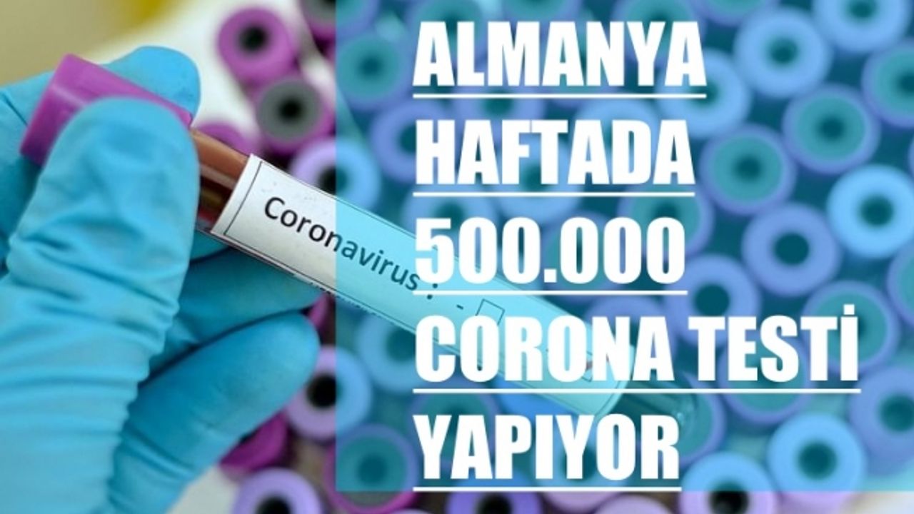 Almanya Haftada 500 Bin Test Yapıyor