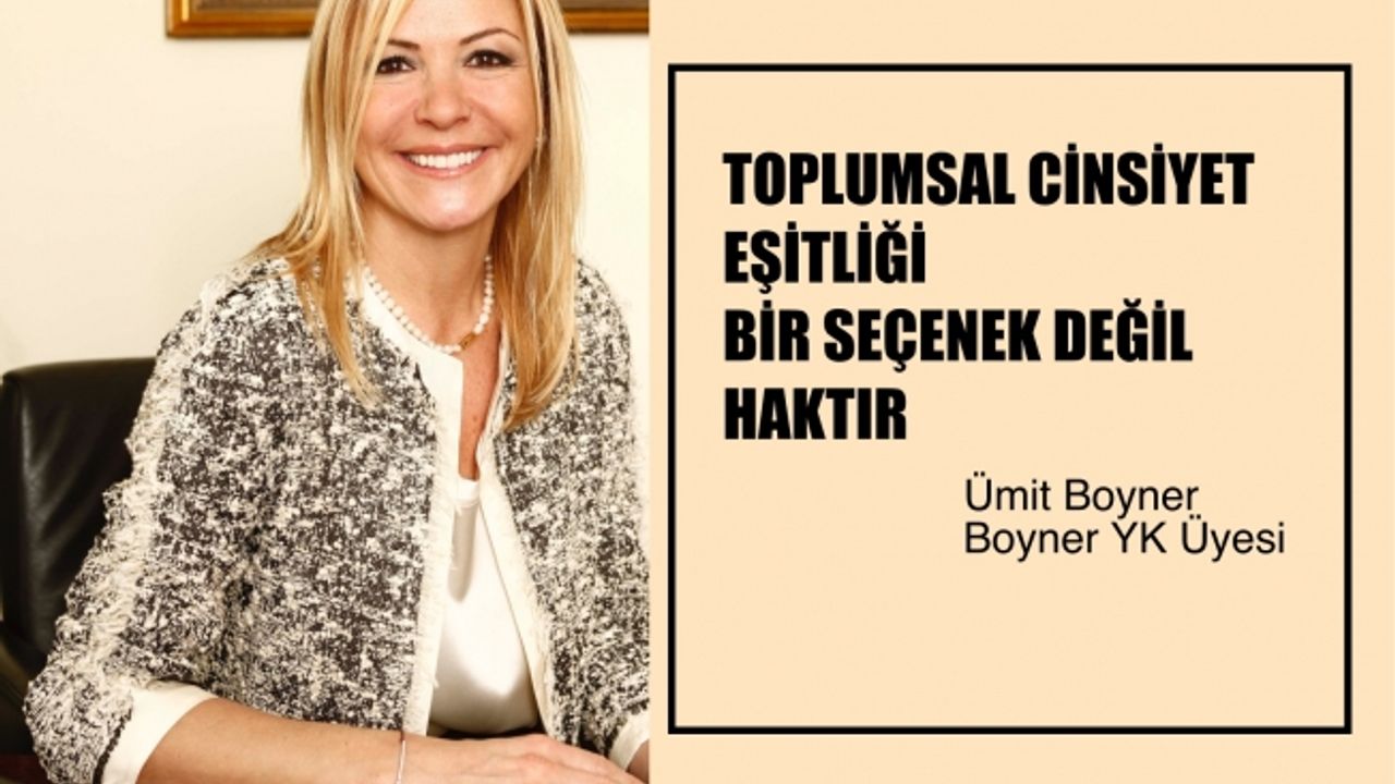 Boyner YK Üyesi Ümit Boyner, "Toplumsal Cinsiyet Eşitliği Bir Seçenek Değil Haktır"