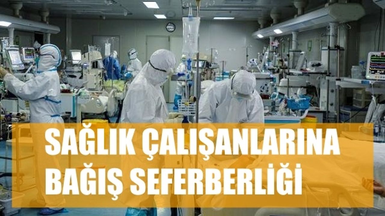 Coronavirüs Salgınında Sağlık Çalışanlarına Bağış Seferberliği