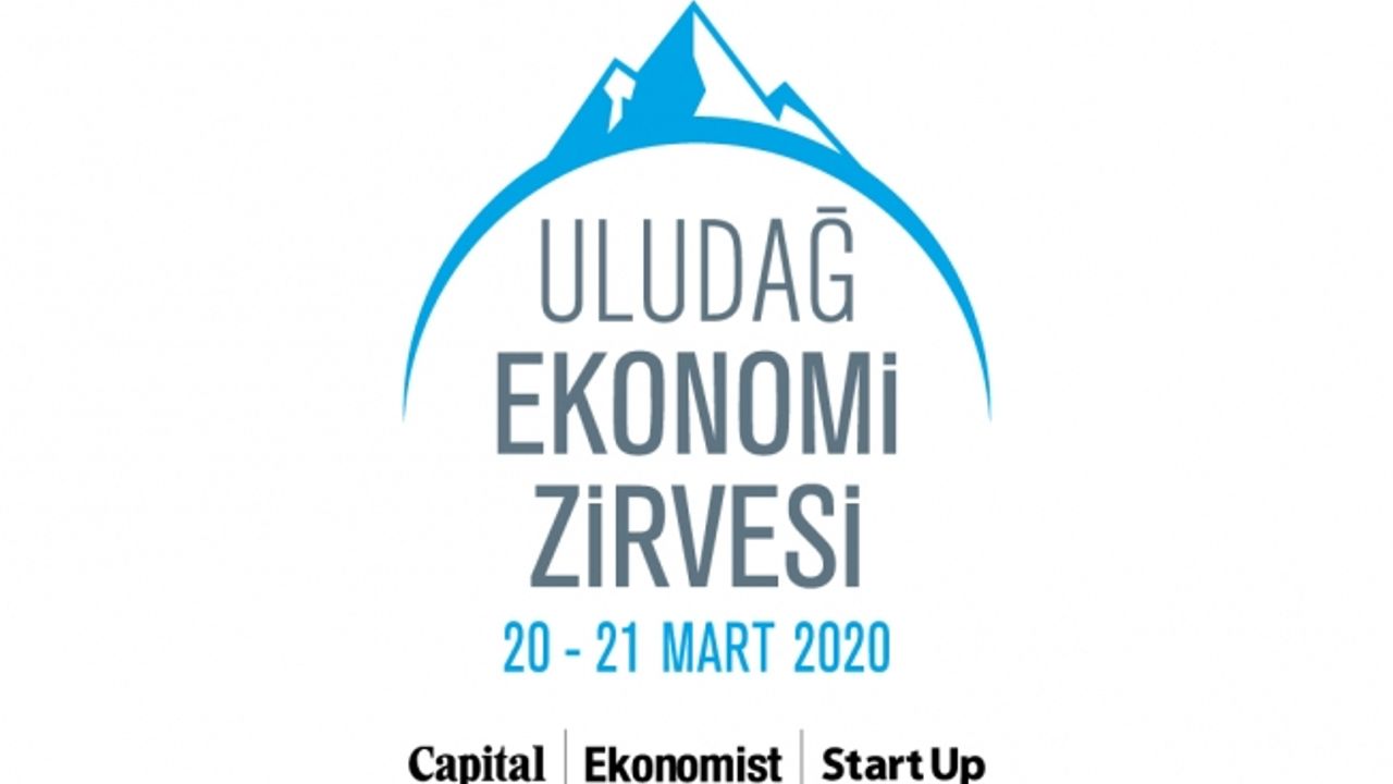 İş ve Ekonomi Dünyası 20-21 Mart'ta Uludağ Ekonomi Zirvesi'nde Buluşuyor