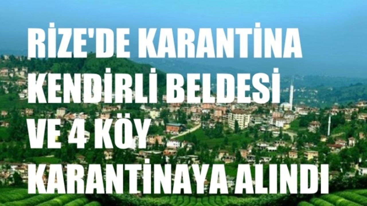 Rize'nin Kendirli Beldesi ve 4 Köy Karantinaya Alındı