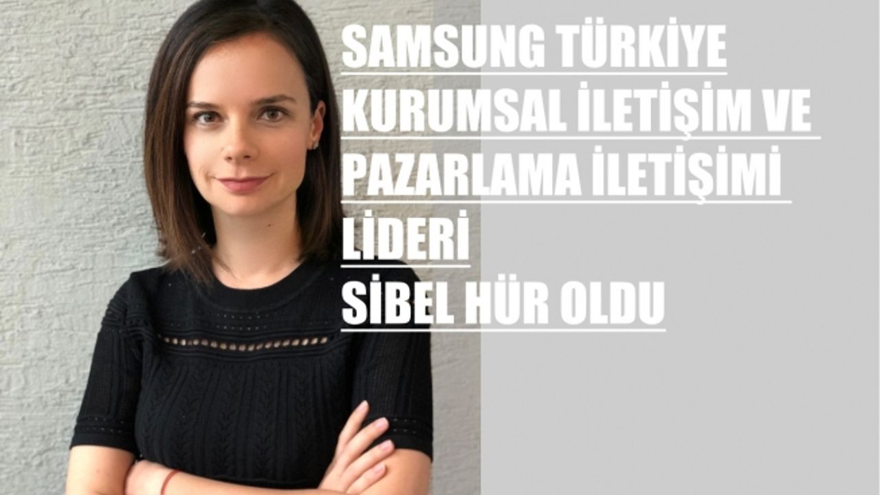 Samsung Türkiye’de Sibel Hür'e Üst Düzey Atama