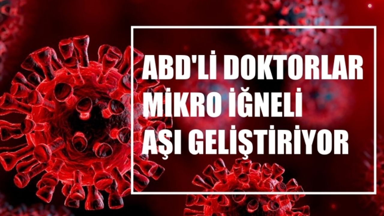 ABD'li uzmanlar mikro iğneli aşı geliştiriyor
