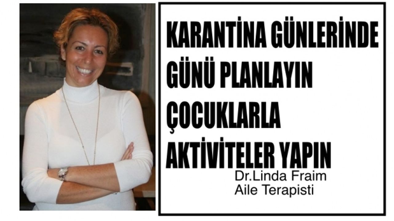 Aile Terapisti Linda Fraim, "Günü Planlayın, Çocuklarla Oyun, Hikaye, Beceri Aktiviteleri Yapın"