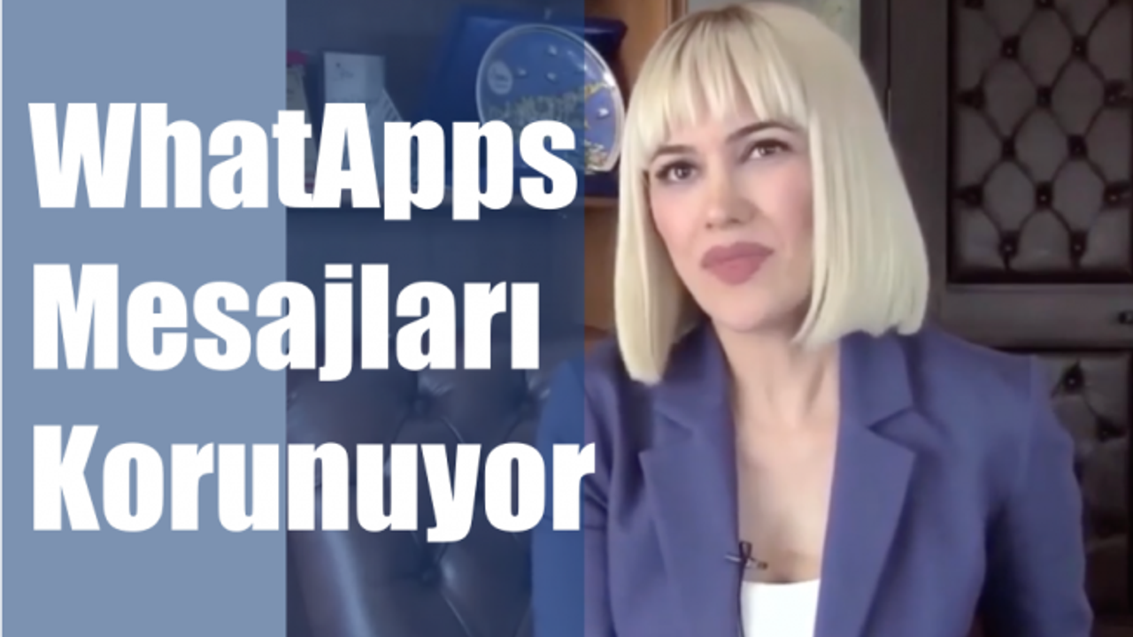 Avukat Merve Uçanok, "WhatsApp'daki mesajlar korunuyor"