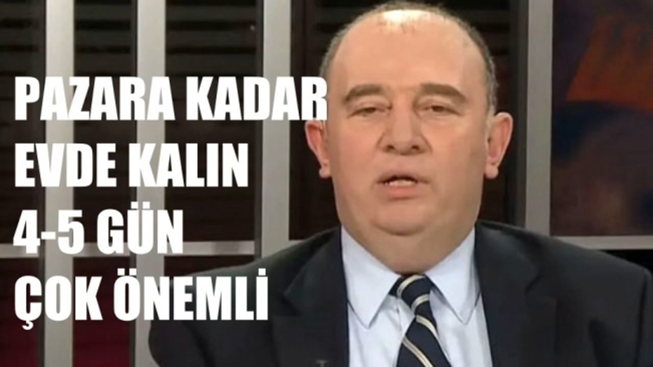 Bilim Kurulu Üyesi Ateş Kara, 'Pazara Kadar Evde Kalın, Önümüzdeki 4-5 Gün Çok Önemli'