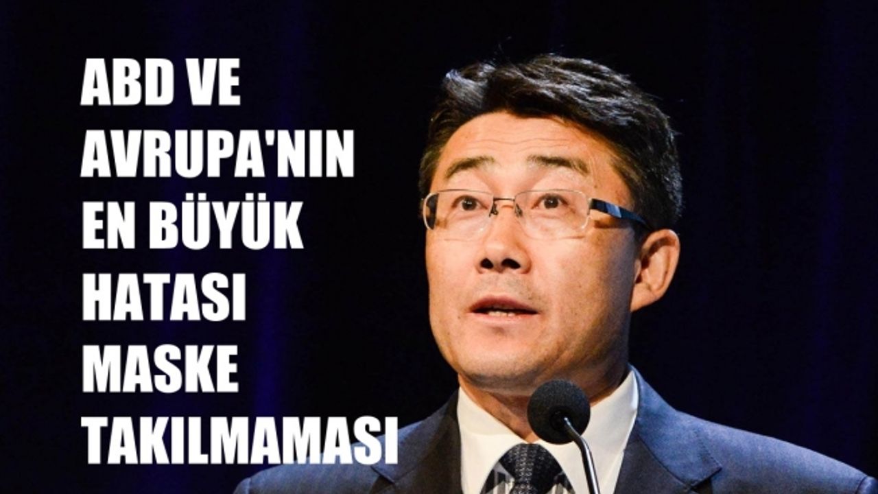 Çinli Yetkili Gao," ABD ve Avrupa'daki en büyük hata,  insanların maske takmamasıdır"