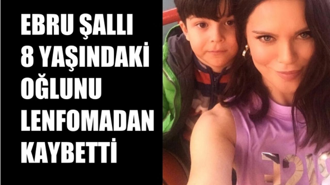 Ebru Şallı, 8 yaşındaki oğlu Pars'ı lenfomadan kaybetti