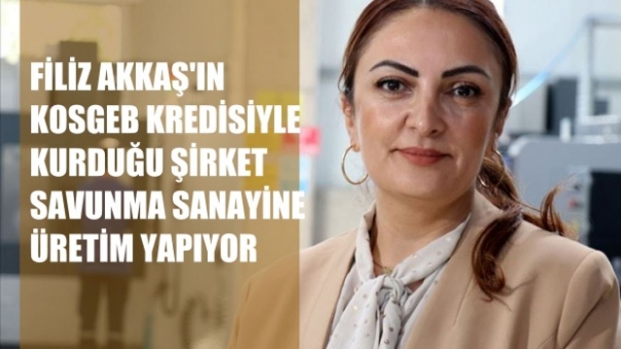Filiz Akkaş, Havacılık ve Savunma Sanayine Üretim Yapıyor