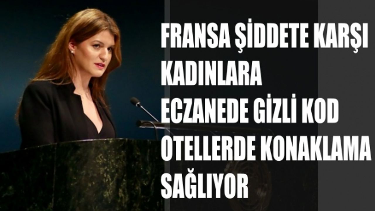 Fransa, Kadınlar İçin Eczanede Gizli Kod ve Otelde Konaklama Sağlıyor