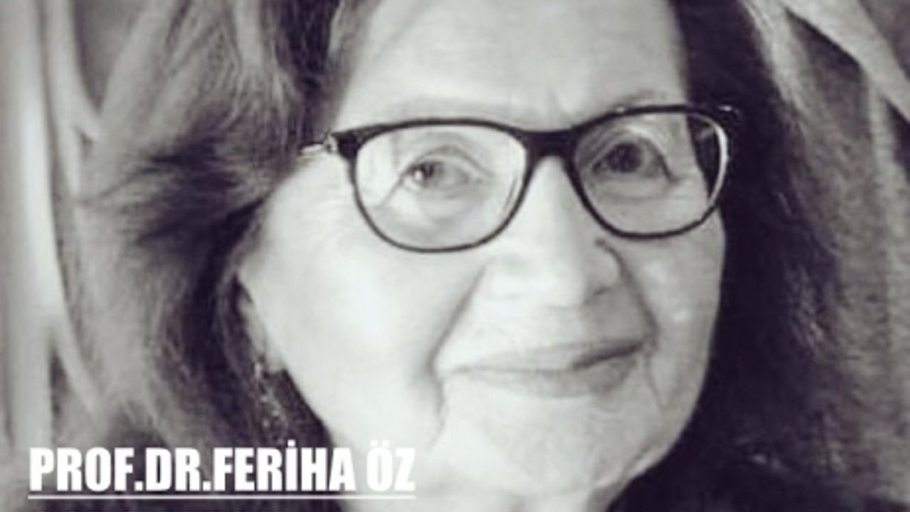 Prof.Dr.Feriha Öz Corona Virüs Nedeniyle Yaşamını Kaybetti
