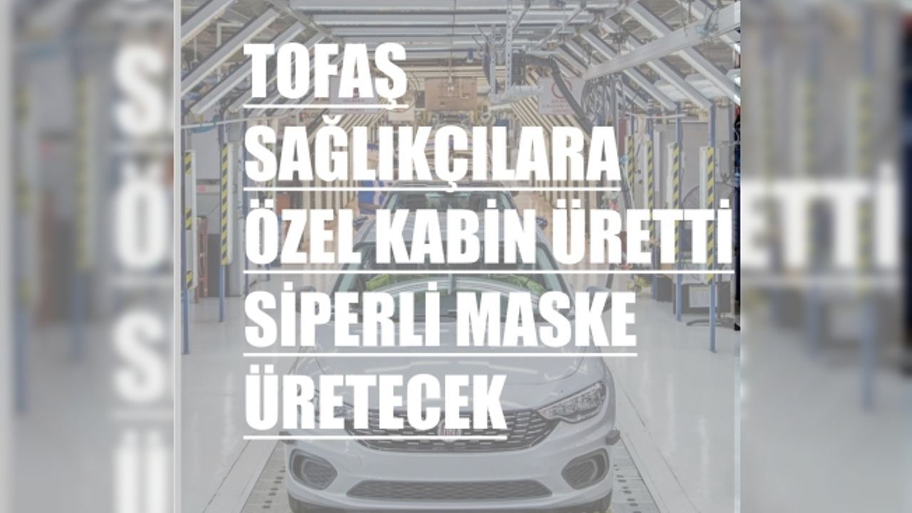TOFAŞ, Sağlıkçılara Kabin Üretti, Siperlik Maske Seri Üretimde
