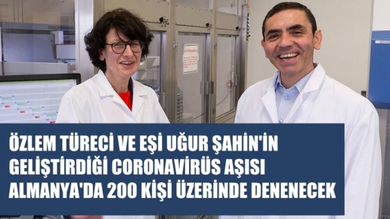 Türk Doktorlar Özlem Türeci ve Eşi Uğur Şahin'in Covid-19 Aşısı 200 Kişide Denenecek