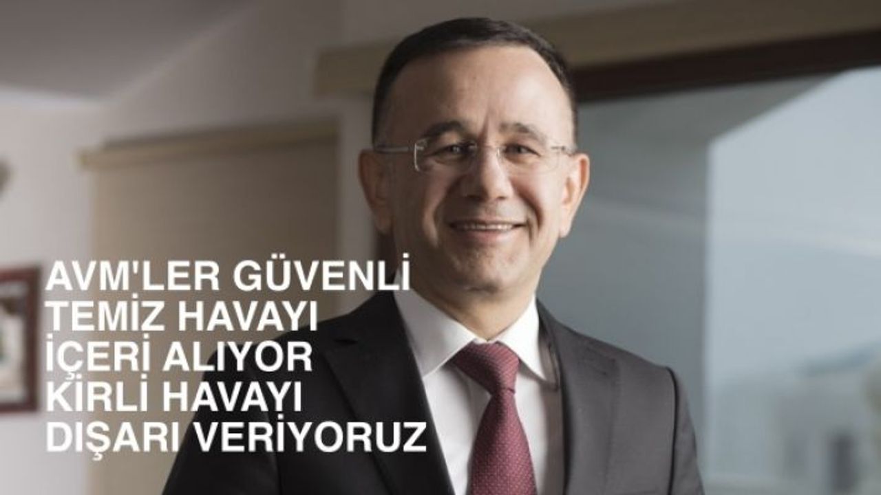 AYD Başkanı Hüseyin Altaş, "AVM'ler güvenli,  temiz havayı içeri alıyor, kirli havayı dışarı atıyoruz"