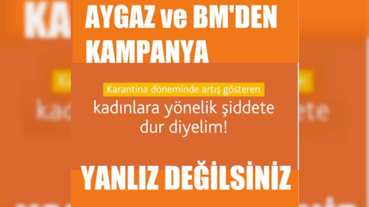 Aygaz ve BM Kadın Birimi, karantinada artan aile içi şiddete karşı çalışma başlattı