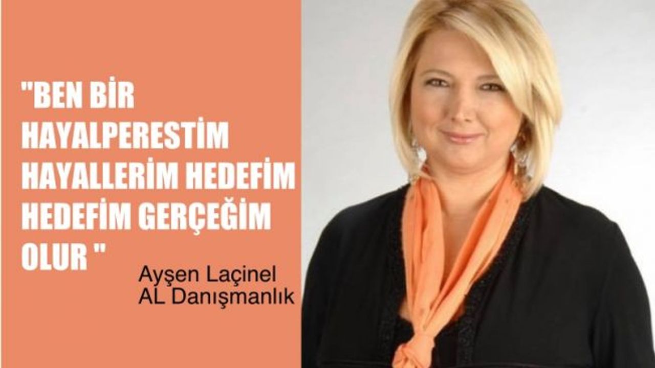 Ayşen Laçinel, "Hayalperestim, hayallerim hedefim, hedefim gerçeğim olur"