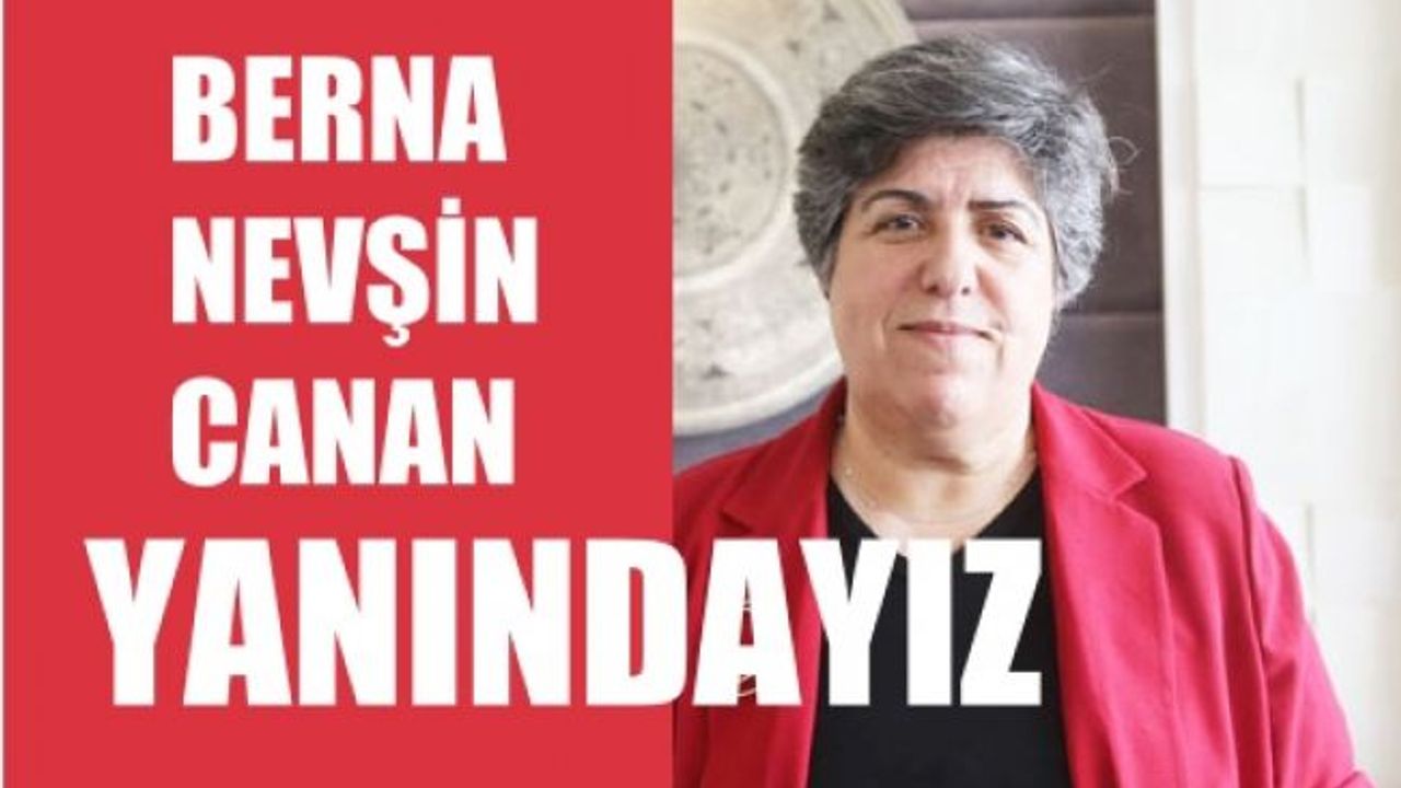 Canan Güllü, "Berna Laçin, Nevşin Mengü ve Canan Kaftancıoğlu, Yanındayız"